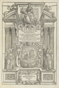 The frontispiece of 'The Four Books' by Italian Architect, Andrea Palladio - Venice, 1570 - Publisher in Venice: Domenico del Franceschi 'Regina Vertus'